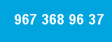 967 368 96 37